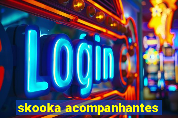 skooka acompanhantes